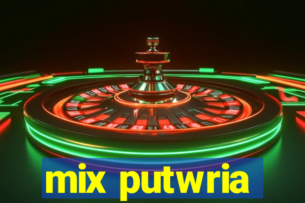 mix putwria